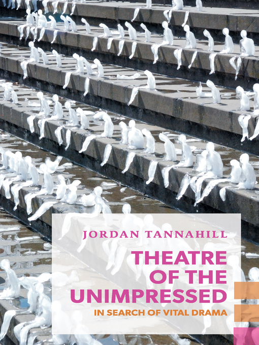Title details for Theatre of the Unimpressed by Jordan Tannahill - Wait list